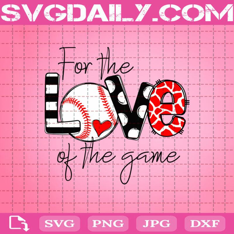 For The Love Of The Game Svg, Baseball Svg, Baseball Mom Svg, Love Baseball Svg, Baseball Sport