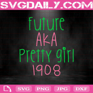 Future Aka Pretty Girl 1908 Svg, Aka 1908 Svg, Aka Pretty Girl Svg, Alpha Kappa Alpha Svg, Pretty Girl Alpha Kappa Alpha Svg