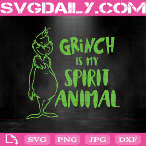 Grinch Is My Spirit Animal Svg, Grinch Svg, Grinch Animal Svg, Grinch Lover Svg, Grinch Gift Svg, Instant Download