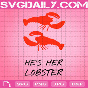 He Is Her Lobster Svg, Funny Lobster Svg, Friends Matching Svg, Svg Png Dxf Eps AI Instant Download