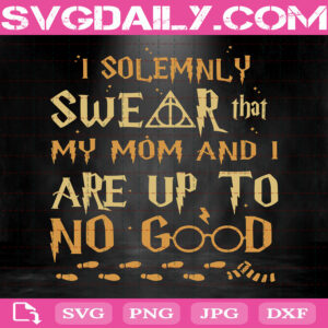 I Solemnly Swear That My Daughter And I Are Up To No Good Svg, Harry Potter Svg, Harry Fan Svg, Harry Potter Gift Svg, Svg Png Dxf Eps AI Instant Download