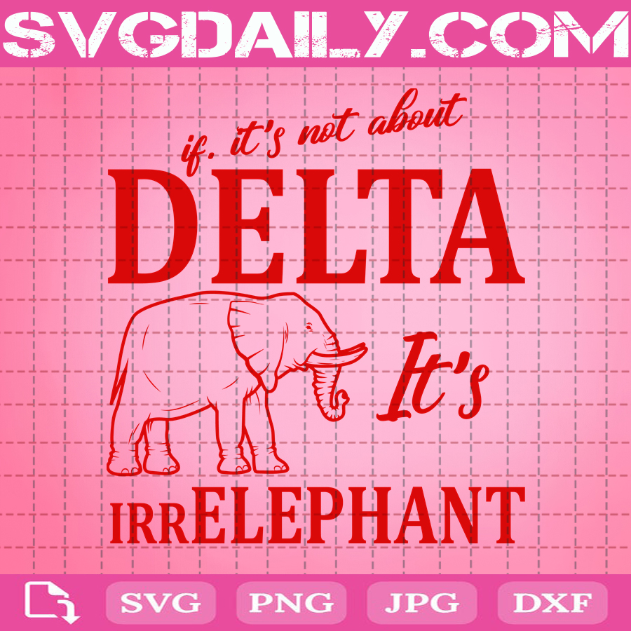 If It S Not About Delta It S Irr Elephant Svg Delta Sigma Theta Elephant Svg Delta Elephant Svg 1913 Svg Sigma Theta Svg Svg Daily Shop Original Svg