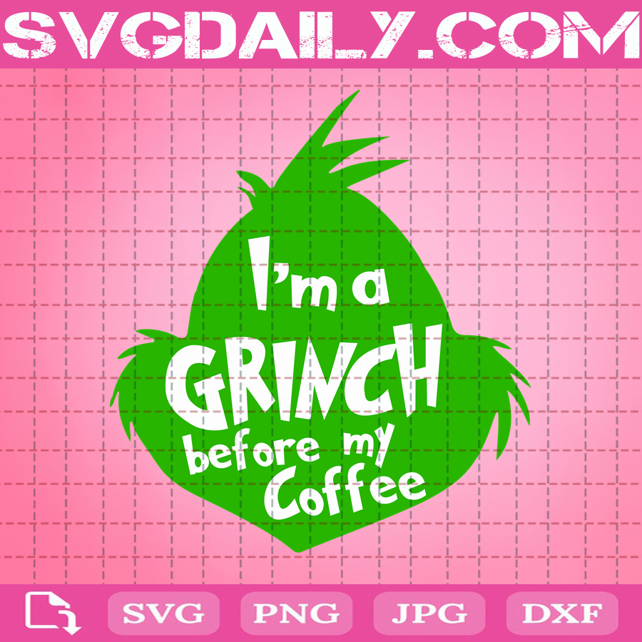 Download I M A Grinch Before My Coffee Svg Christmas Svg Grinch Svg The Grinch Svg Cute Grinch Svg Grinch Face Svg Svg Daily Shop Original Svg
