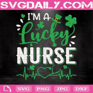 I’m A Lucky Nurse St Patrick's Day Svg, Nurse Svg, Shamrocks Svg, Lucky Nurse Svg, Lucky Svg, Nurse St Patrick's Day Svg