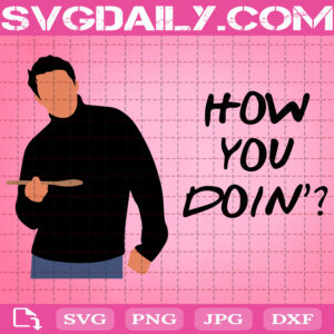 Joey Tribbiani Quote Svg, How You Doin' Svg, Friends Tv Show 90s Svg, Funny Friends Svg, Svg Png Dxf Eps AI Instant Download