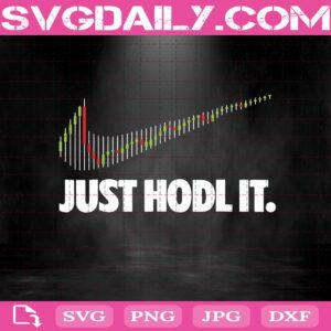 Just Hodl It Hold Bitcoin Ethereum Premium Svg, Just Hodl It Svg, Bitcoin Just Hodl It Svg, Trader Svg, Svg Png Dxf Eps AI Instant Download