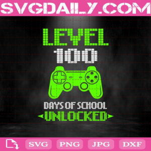 Level 100 Days Of School Unlocked Svg, 100 Days Of School Svg, Gaming Lover Svg, Gamer Svg, Back To School Svg