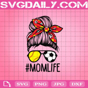 Mom Life Softball Soccer Svg, Mommy Svg, Mother’s Day Svg, Football Svg, BaseBall Svg, Mom Life Svg, Svg Png Dxf Eps Download Files