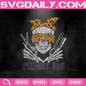 Mom Skull I'll Cut You Svg, I'll Cut You Mom Svg, Mom Skull Svg, I'll Cut You Svg, Skull Svg, Svg Png Dxf Eps AI Instant Download