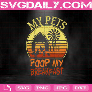 My Pets Poop My Breakfast Svg, Chicken Pets Svg, Chicken Svg, Farm Svg, Farmhouse Svg, Farm Life Svg, Chicken Lover Svg