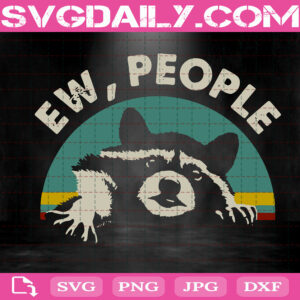 Racoon Ew People Vintage Svg, Racoon Svg, Ew People Svg, Svg Png Dxf Eps AI Instant Download