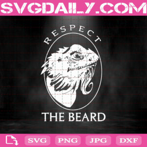 Respect The Beard Svg, Bearded Dragon Lizard Svg, Funny Lovers Owner Svg, Svg Png Dxf Eps AI Instant Download