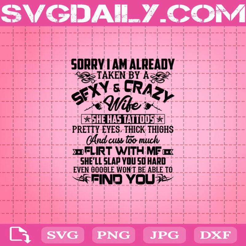 Sorry I Am Already Taken By A Sexy And Crazy Wife Svg Husband And Wife