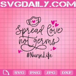 Spread Love Not Germs Nurse Life Valentine Svg, Quarantined Valentine’s Day Svg, Mask Face Svg, Nurse Life Svg, Valentine’s Day Svg