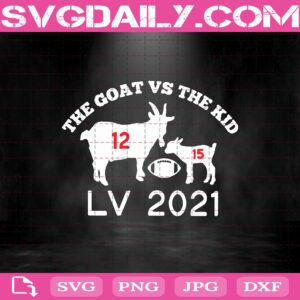 The Goat Vs The Kid Super Bowl 2021 Svg, Super Bowl 2021 Svg, The Goat 12 Svg, The Kid 15 Svg, Sport Svg