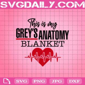 This Is My Grey’s Anatomy Blanket Svg, Grey’s Anatomy Svg, Greys Anatomy Blanket Svg, Heart Svg, Svg Png Dxf Eps AI Instant Download
