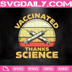 Vaccinated Thanks Science Svg, Vaccinated Svg, Covid19 Vaccine Svg, Pro Vaccine Svg, Vaccine Svg, Vaccine Science Svg, Provaccine Svg, Vaccination Svg, Thanks Science Svg