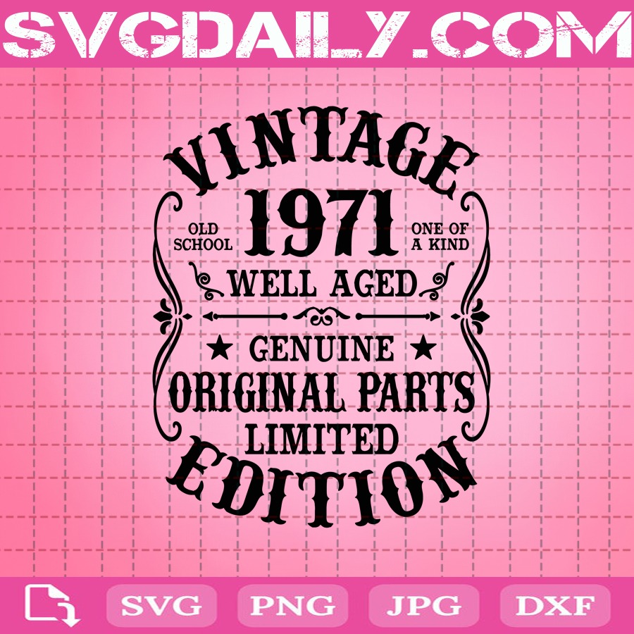 Download Vintage 1971 Custom Svg Well Aged Genuine Original Parts Limited Edition Svg Vintage Retro Birthday Svg Svg Daily Shop Original Svg