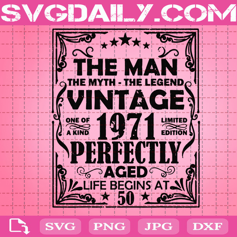 Download Vintage 1971 Man Myth Legend Svg 50 Years Old Svg 50th Birthday Svg Birthday Svg Birthday Gift Svg Svg Png Dxf Eps Ai Instant Download Svg Daily Shop Original Svg