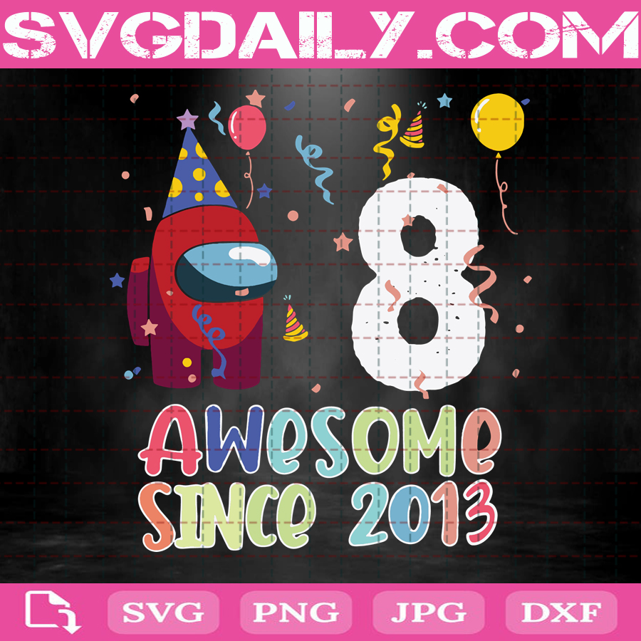 Download 8 Awesome Since 2013 Birthday Among Us Svg Birthday Svg Among Us Svg Since 2013 Svg Born In 2013 Svg 8th Birthday Svg Svg Daily Shop Original Svg