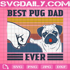 Best Pug Dad Ever Svg, Dad And Pug Svg, Pug Dad Svg, Vintage Dog Dad Svg, Dog Svg, Svg Png Dxf Eps AI Instant Download