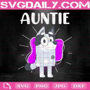 Bluey Auntie Svg, Bluey Svg, Birthday Bluey Svg, Gift For Birthday, Gift For Auntie, Svg Png Dxf Eps AI Instant Download