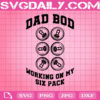 Dad Bod Working On My Six Pack Svg, Beer Can Six Pack Svg, Funny Men Svg, Svg Png Dxf Eps AI Instant Download