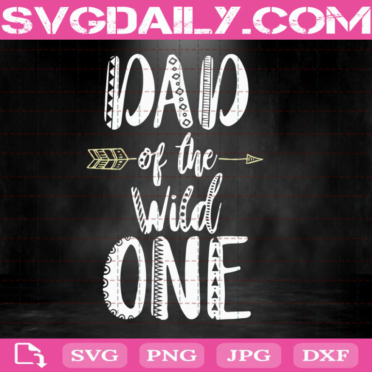 Download Dad Of The Wild One Svg, Father's Day Svg, Svg Png Dxf Eps Cut File Instant Download - Svg Daily ...