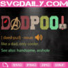 DadPool Like A Dad Only Cooler Handsome Svg, Father's Day Svg, Deadpool Svg, Dad Gift Svg, Svg Png Dxf Eps AI Instant Download