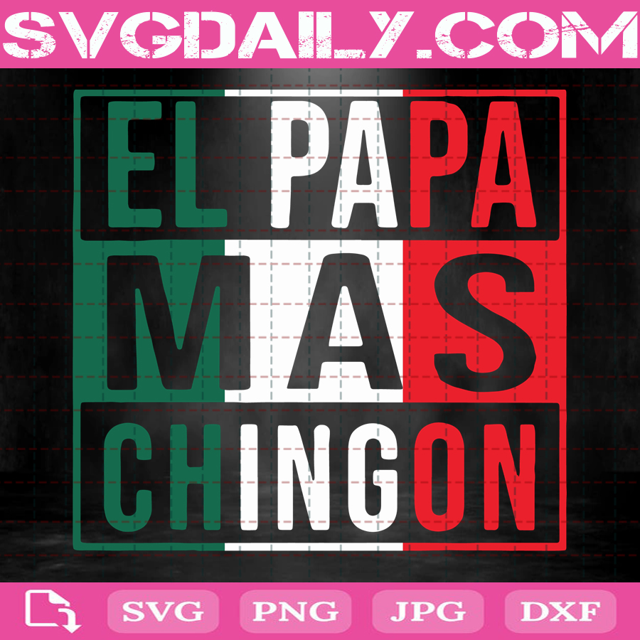 Free Free 136 Spanish Fathers Day Svg El Papa Mas Chingon Svg SVG PNG EPS DXF File