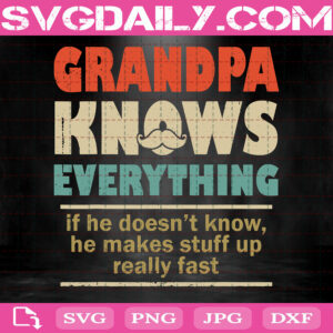 Grandpa Knows Everything Svg, Grandpa Svg, Grandfather Svg, Retro Dad Svg, Fathers Day Svg, Dad Life Svg