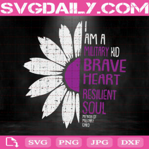 I'm A Military Kid, Month Of The Military Child Army Soldier Svg Half Of Daisy, Military Kid Mont Svg, Svg Png Dxf Eps Download Files