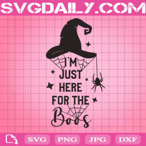 I'm Just Here For The Boss Svg, Halloween Svg, Boos Svg, Halloween Party Svg, Svg Png Dxf Eps AI Instant Download