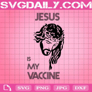 Jesus Is My Vaccine Svg, Love Jesus Svg, Funny Jesus Svg, God Is The Best Svg, Svg Png Dxf Eps Download Files