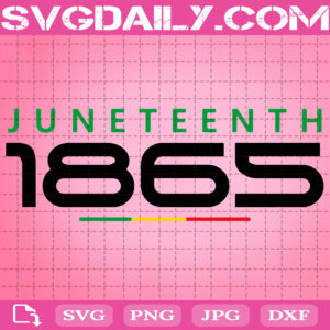 Juneteenth 1865 Svg, Juneteenth Svg, 1865 Svg, Free-ish Svg, Freedom Day Svg, Memory Day Svg, Svg Png Dxf Eps AI Instant Download