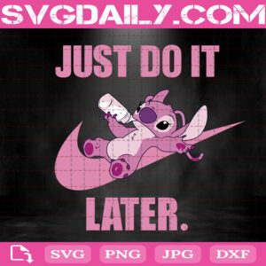 Just Do It Later Svg, Baby Stitch Svg, Stitch Lover Svg, Disney Svg, Svg Png Dxf Eps AI Instant Download