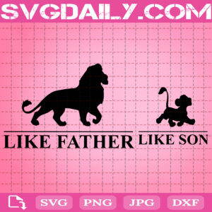 Like Father Like Son Svg, Dad And Son Svg, Lion King Svg, Daddy And Son Svg, Fathers Day Svg, Svg Png Dxf Eps Download Files