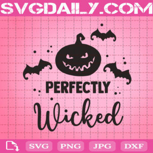 Perfectly Wicked Svg, Halloween Svg, Horror Svg, Halloween Scary Svg, Halloween Gift Svg, Svg Png Dxf Eps Download Files