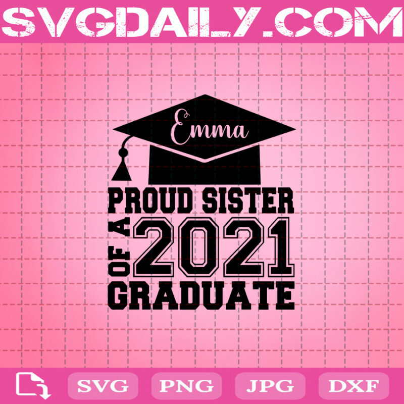 Proud Sister Of A 2021 Graduate Svg, Graduation 2021 Svg ...