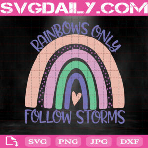 Rainbow Only Follow Storms Svg, Rainbow Svg, Rainbow Heart Svg, Love Rainbow Svg, Svg Png Dxf Eps AI Instant Download