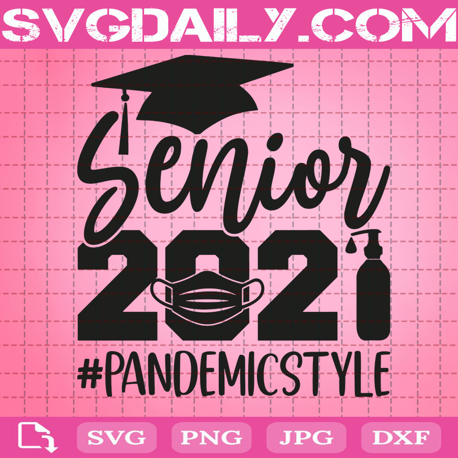 Download Senior 2021 Pandemic Style Svg 2021 Graduate Svg 2021 Senior Svg Graduation Svg Senior Year Svg Quarantine Svg Svg Png Dxf Eps Download Files Svg Daily Shop Original Svg