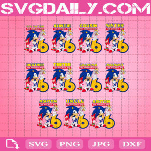 Sonic Birthday Svg, Inspired Sonic Birthday Svg, Sonic Family Svg, Birthday Boy Svg, Sonic Svg, Family Matching Svg, Mom Dad Birthday Sonic Svg, Clipart Svg Png Dxf Eps