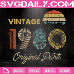 Vintage 1980 Original Parts Svg, Made In 1980 Svg, 40th Birthday Svg, 40 Years Old Gift Svg, Svg Png Dxf Eps AI Instant Download