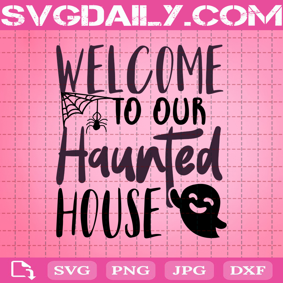 Download Welcome To Our Haunted House Svg Halloween Quote Svg Halloween Svg Spooky Svg Horror Svg Holiday Svg Fall Svg October Svg Svg Daily Shop Original Svg