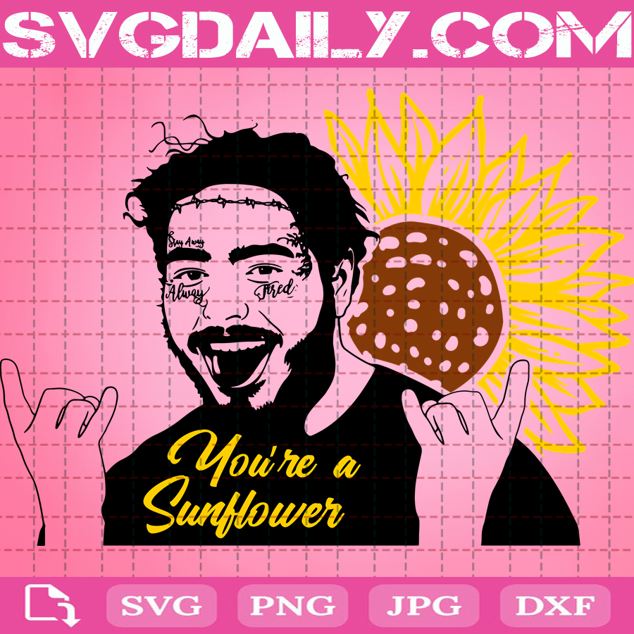 You Re My Sunflower Svg Post Malone Svg Post Malone Sunflower Svg Svg Png Dxf Eps Ai Instant Download Svg Daily Shop Original Svg