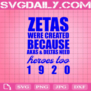 Zetas Were Created Because Akas And Deltas Need Heroes Too 1920, Zeta Svg, 1920 Zeta Phi Beta Svg, Zeta Phi Beta Svg, Z Phi B Svg