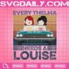 Every Thelma Needs A Louise Png, Custom Name Png, Gift For Friends Png, Friendship Goal Png, Sister's Day Png