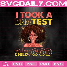 I Took A DNA Test And I Am A Child Of God Png, Christian Girl Png, Black Girl Magic Png, Black Queen Png, Afro Queen Png, Black Pride Png