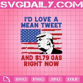 I'd Love A Mean Tweet And 1.79 Gas Right Now Svg, US Election 2024 American Flag Svg, Trump President Svg, Trump Supporter Svg
