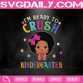 I'm Ready To Crush Kindergarten Svg, Back To School Svg, Pre School Girl Svg, Black Kid Svg, Melanin Girl Svg, Kindergarten Kid Gift